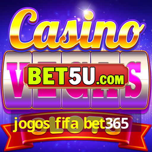 jogos fifa bet365